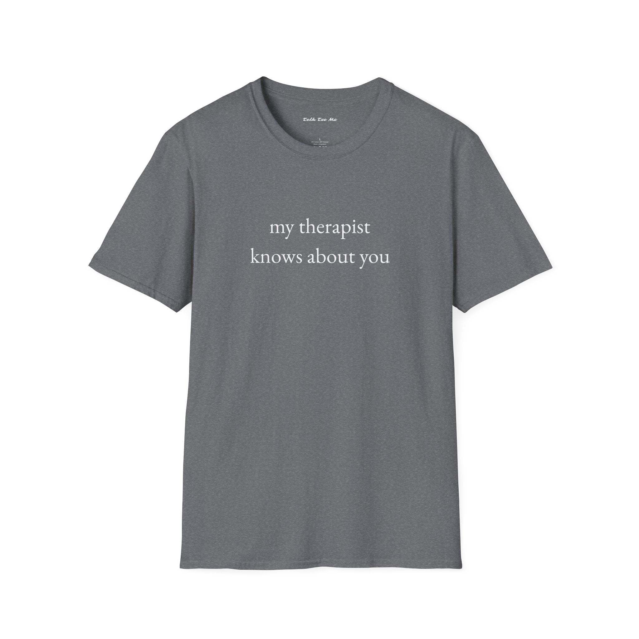 "my therapist knows about you" Unisex Tee