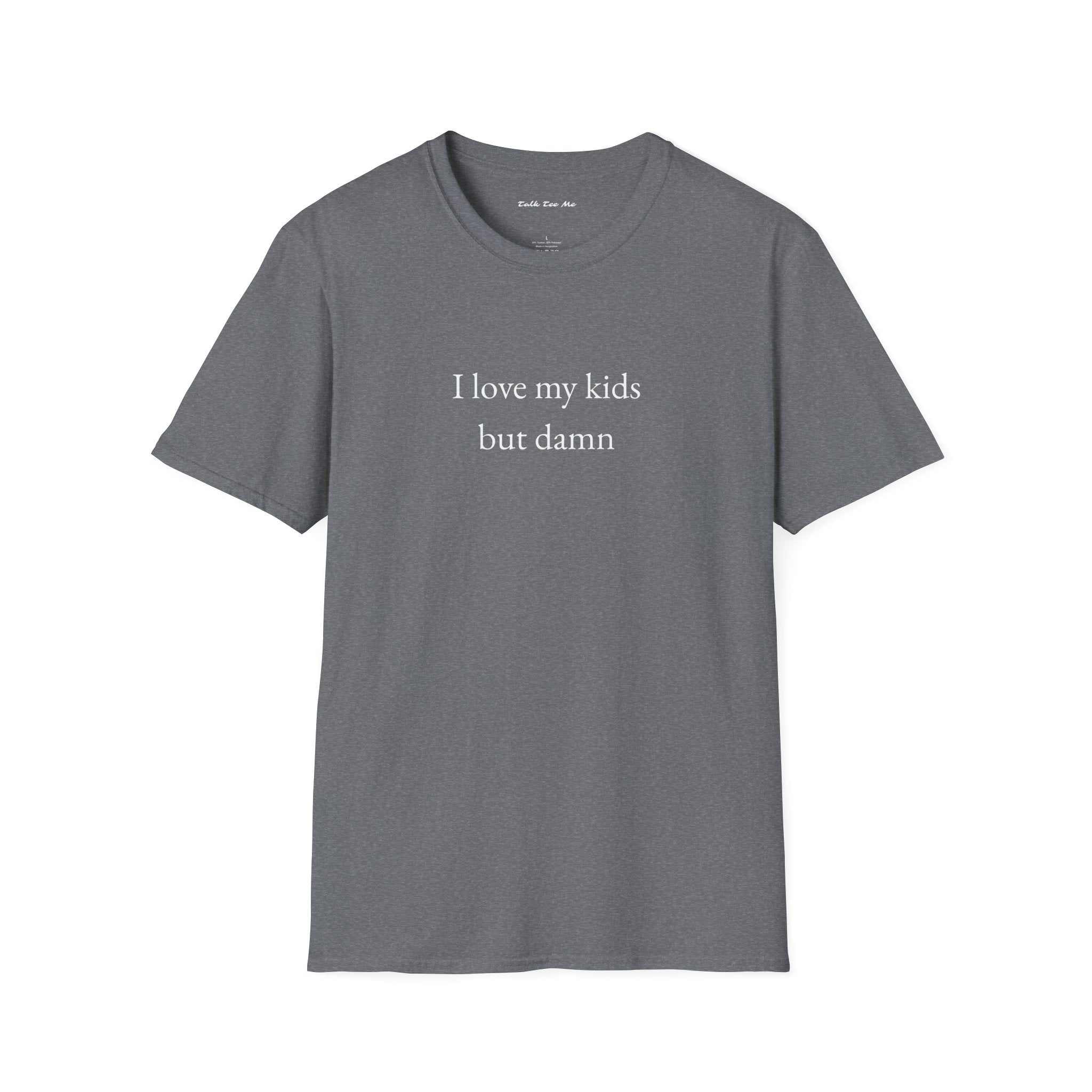 "I love my kids but damn" Unisex Tee